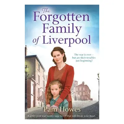 "The Forgotten Family of Liverpool: A Gritty Postwar Family Saga Novel That Will Break Your Hear