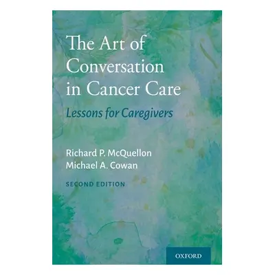 "The Art of Conversation in Cancer Care: Lessons for Caregivers" - "" ("McQuellon Richard P.")(P