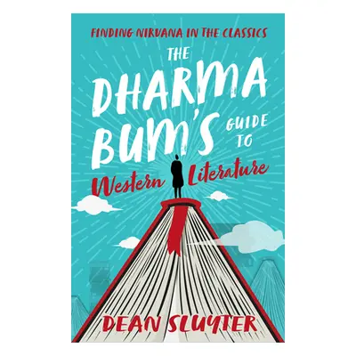 "The Dharma Bum's Guide to Western Literature: Finding Nirvana in the Classics" - "" ("Sluyter D