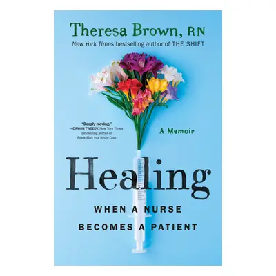 "Healing: When a Nurse Becomes a Patient" - "" ("Brown Theresa")(Pevná vazba)