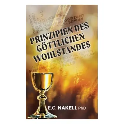 "Prinzipien des gttlichen Wohlstandes" - "" ("Nakeli E. C.")(Paperback)