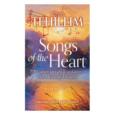 "Tehillim: Songs of the Heart: A Contemporary Translation with Meaningful Insights" - "" ("Leder