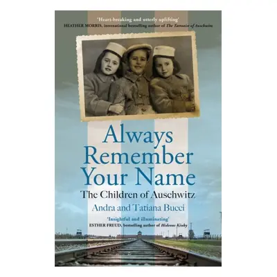 "Always Remember Your Name" - "'Heartbreaking and utterly uplifting' Heather Morris, author of T