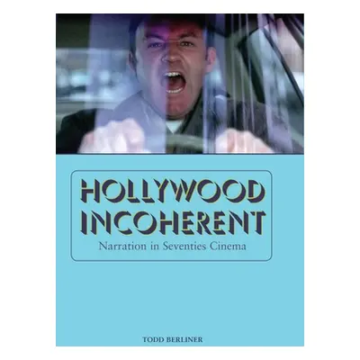 "Hollywood Incoherent: Narration in Seventies Cinema" - "" ("Berliner Todd")(Pevná vazba)