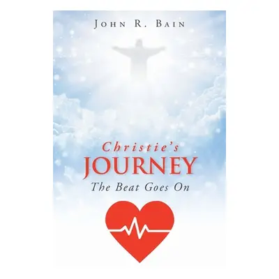 "Christie's Journey: The Beat Goes On" - "" ("Bain John R.")(Paperback)