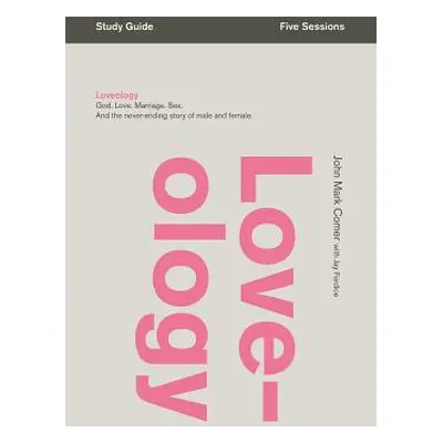 "Loveology: God. Love. Marriage. Sex. and the Never-Ending Story of Male and Female." - "" ("Com