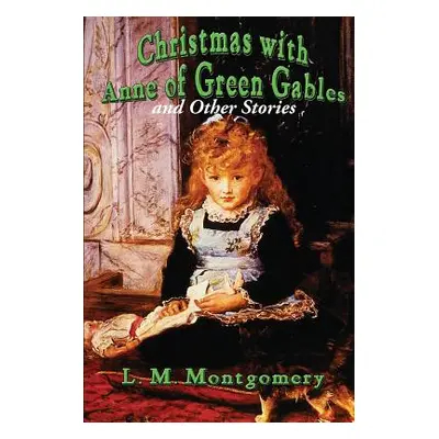 "Christmas with Anne of Green Gables and Other Stories" - "" ("Montgomery L. M.")(Paperback)