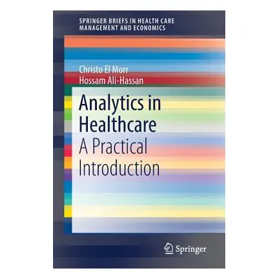 "Analytics in Healthcare: A Practical Introduction" - "" ("El Morr Christo")(Paperback)