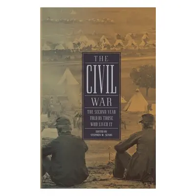 "The Civil War: The Second Year Told by Those Who Lived It (Loa #221)" - "" ("Sears Stephen W.")