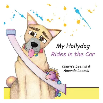 "My Hollydog Rides in the Car" - "" ("Leemis Charise")(Paperback)