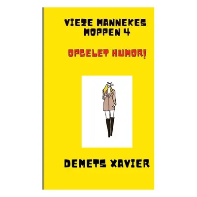 "Vieze mannekes moppen 4 Opgelet humor!: Opgelet humor!" - "" ("Demets Xavier")(Paperback)