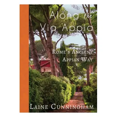 "Along the Via Appia: Rome's Ancient Appian Way" - "" ("Cunningham Laine")(Paperback)