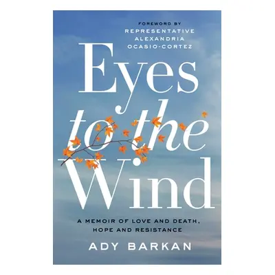 "Eyes to the Wind: A Memoir of Love and Death, Hope and Resistance" - "" ("Barkan Ady")(Paperbac