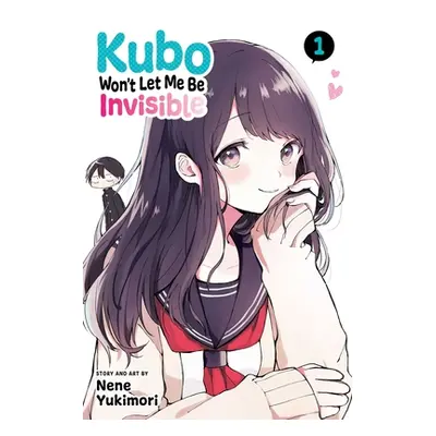 "Kubo Won't Let Me Be Invisible, Vol. 1: Volume 1" - "" ("Yukimori Nene")(Paperback)