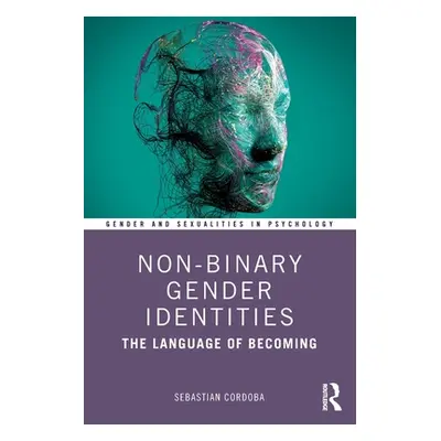 "Non-Binary Gender Identities: The Language of Becoming" - "" ("Cordoba Sebastian")(Paperback)