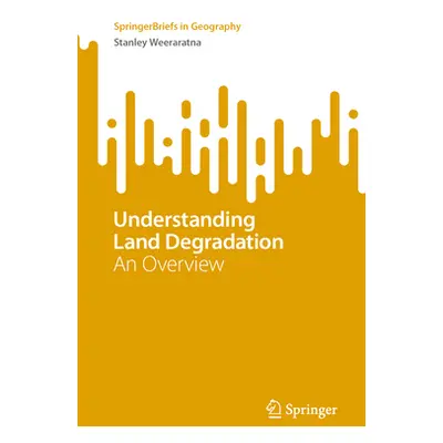 "Understanding Land Degradation: An Overview" - "" ("Weeraratna Stanley")(Paperback)