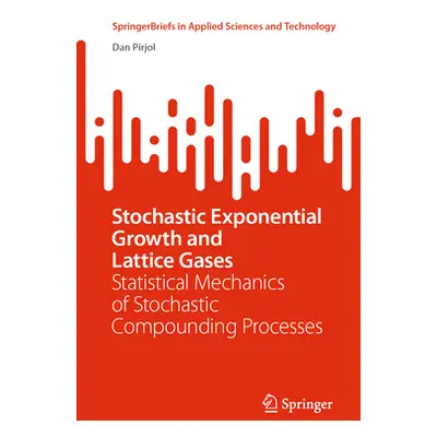 "Stochastic Exponential Growth and Lattice Gases: Statistical Mechanics of Stochastic Compoundin