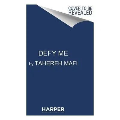 "Defy Me" - "" ("Mafi Tahereh")(Pevná vazba)