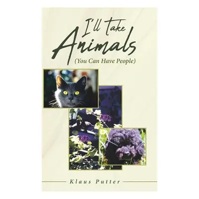 "I'll Take Animals (You Can Have People)" - "" ("Putter Klaus")(Pevná vazba)