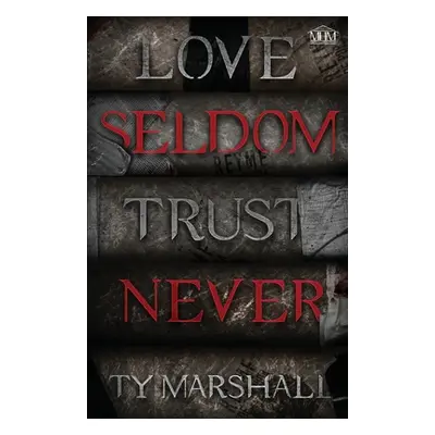 "Love Seldom. Trust Never" - "" ("Marshall Ty")(Paperback)