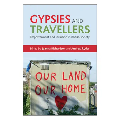 "Gypsies and Travellers: Empowerment and Inclusion in British Society" - "" ("Richardson Joanna"