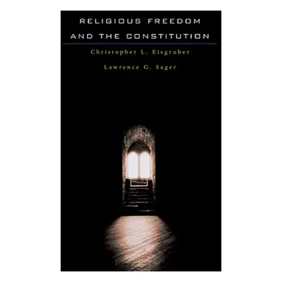 "Religious Freedom and the Constitution" - "" ("Eisgruber Christopher L.")(Paperback)