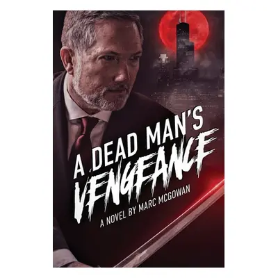 "A Dead Man's Vengeance" - "" ("McGowan Marc")(Paperback)