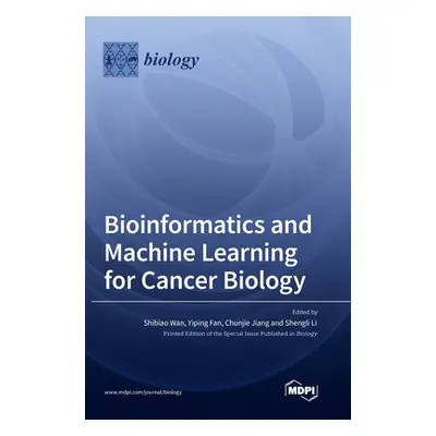 "Bioinformatics and Machine Learning for Cancer Biology" - "" ("Wan Shibiao")(Pevná vazba)