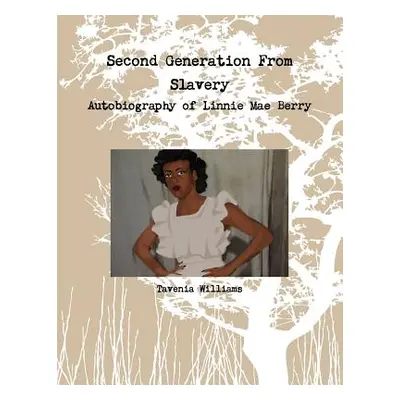 "Second Generation From Slavery-Autobiography of Linnie Mae Berry" - "" ("Williams Tavenia")(Pap