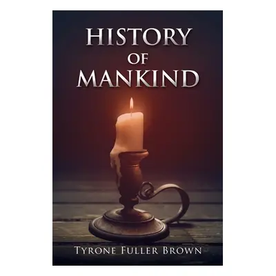 "HISTORY of MANKIND" - "" ("Brown Tyrone Fuller")(Paperback)