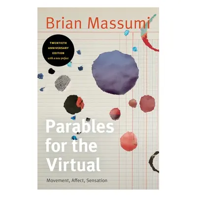 "Parables for the Virtual: Movement, Affect, Sensation" - "" ("Massumi Brian")(Paperback)