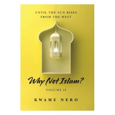 "Why Not Islam?: Volume Ii" - "" ("Nero Kwame")(Pevná vazba)