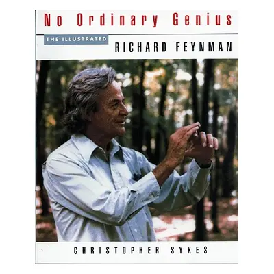 "No Ordinary Genius: The Illustrated Richard Feynman" - "" ("Feynman Richard P.")(Paperback)