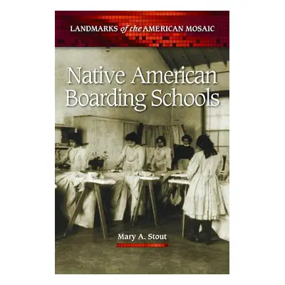 "Native American Boarding Schools" - "" ("Stout Mary")(Pevná vazba)