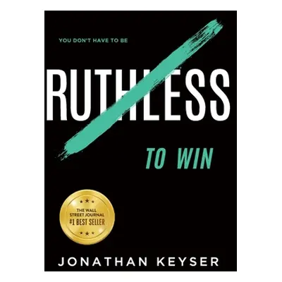 "You Don't Have to Be Ruthless to Win: The Art of Badass Selfless Service" - "" ("Keyser Jonatha