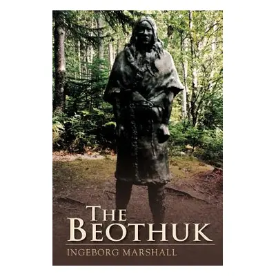 "The Beothuk" - "" ("Marshall Ingeborg")(Paperback)