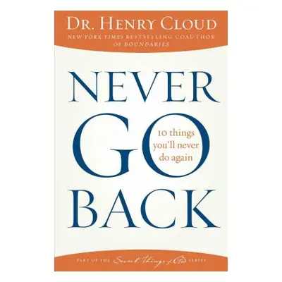 "Never Go Back: 10 Things You'll Never Do Again" - "" ("Cloud Henry")(Paperback)