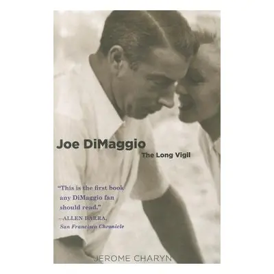 "Joe DiMaggio: The Long Vigil" - "" ("Charyn Jerome")(Paperback)