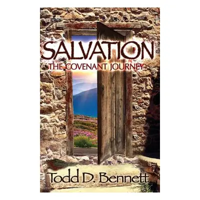 "Salvation: The Covenant Journey" - "" ("Bennett Todd D.")(Paperback)