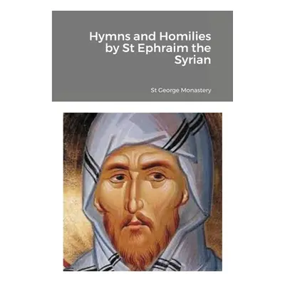 "Hymns and Homilies by St Ephraim the Syrian" - "" ("Monastery St George")(Paperback)