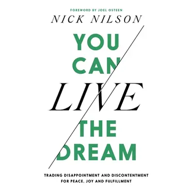 "You Can Live the Dream: Trading Disappointment and Discontentment for Peace, Joy and Fulfillmen