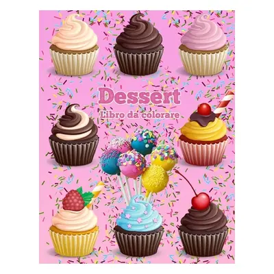 "Dessert Libro Da Colorare: Cupcakes libro da colorare Gelato libro da colorare" - "" ("Dahlberg