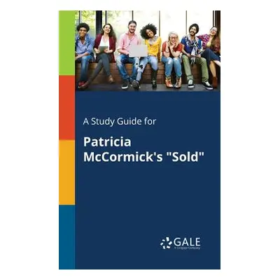 "A Study Guide for Patricia McCormick's Sold""" - "" ("Gale Cengage Learning")(Paperback)