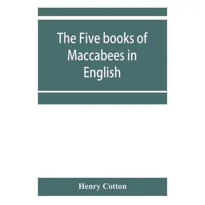 "The five books of Maccabees in English" - "" ("Cotton Henry")(Paperback)