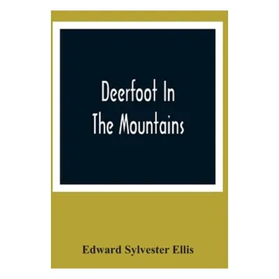 "Deerfoot In The Mountains" - "" ("Sylvester Ellis Edward")(Paperback)