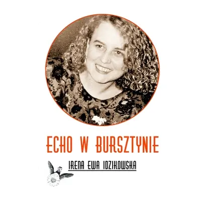 "Echo w bursztynie" - "" ("Idzikowska Irena Ewa")(Paperback)