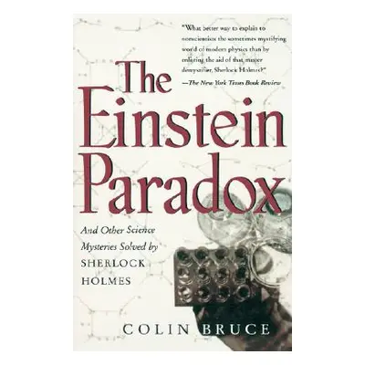 "The Einstein Paradox and Other Science Mysteries Solved by Sherlock Holmes" - "" ("Bruce Colin"