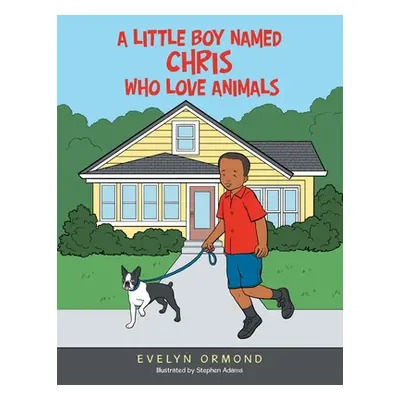 "A Little Boy Named Chris Who Love Animals" - "" ("Ormond Evelyn")(Paperback)