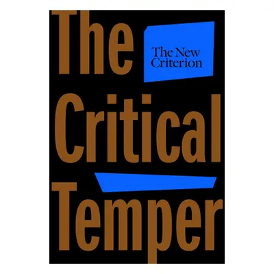 "The Critical Temper: Interventions from the New Criterion at 40" - "" ("Kimball Roger")(Pevná v