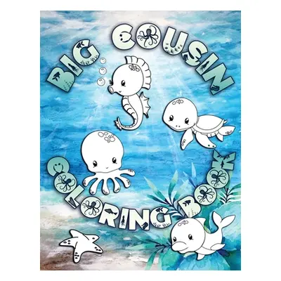 "Big Cousin Coloring Book: Perfect For Big Cousins Ages 2-6: Cute Gift Idea for Toddlers, Colori